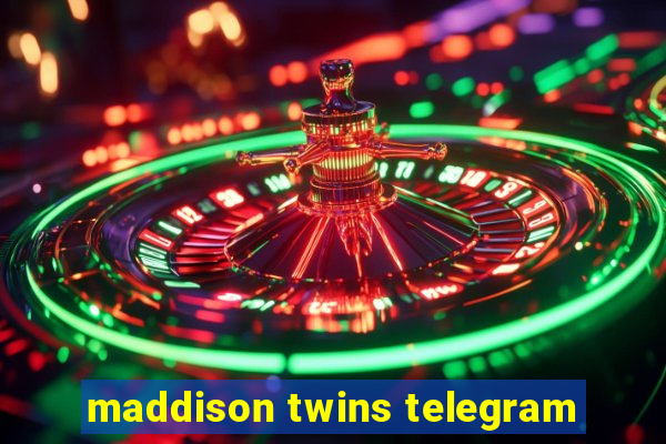 maddison twins telegram